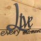 Live Every Moment