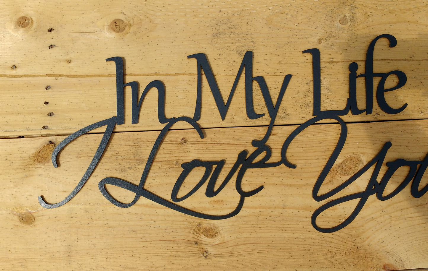 In My Life I Love You More - 36" Wide