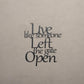 Live Like Someone Left the Gate Open