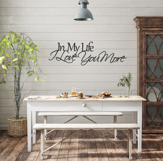 In My Life I Love You More - 36" Wide